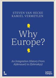Why Europe?: An Integration History From A(denauer) to Z(elenskyy)