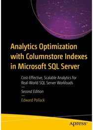 Analytics Optimization with Columnstore Indexes in Microsoft SQL Server: Cost-Effective, Scalable Analytics for Real-World SQL Server Workloads