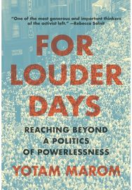 For Louder Days: Reaching Beyond a Politics of Powerlessness