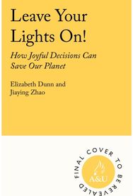 Leave the Lights On: How Joyful Decisions Can Save Our Species