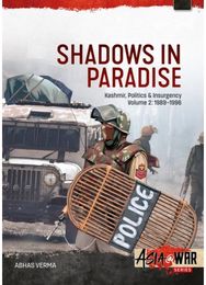 Shadows in Paradise Volume 2: Kashmir, Politics and Insurgency, 1989-1996