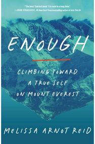 Enough: Climbing Toward a True Self on Mount Everest