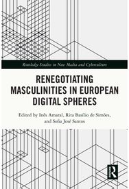 Renegotiating Masculinities in European Digital Spheres