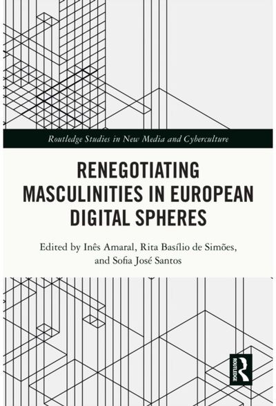 Renegotiating Masculinities in European Digital Spheres
