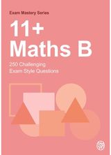 11+ Maths B: 250 Challenging Exam Style Questions