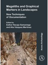 Megaliths and Graphical Markers in Landscapes: New Techniques of Documentation