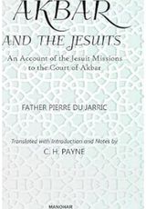 Akbar and the Jesuits: An Account of the Jesuit Missions to the Court of Akbar
