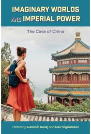 Imaginary Worlds and Imperial Power: The Case of China