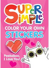 Super Simple™ Color Your Own Stickers: Peekaboo, I Love You!