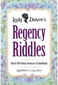 Lady Dovers Regency Riddles: Tons of 19th Century Brainteasers and Conundrums