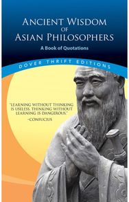 Ancient Wisdom of Asian Philosophers: A Book of Quotations