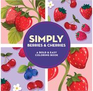 Simply Berries & Cherries: A Bold & Easy Coloring Book