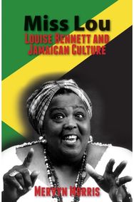 Miss Lou: Louise Bennett and Jamaican Culture