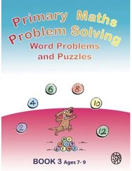 Primary Maths Problem Solving: Word Problems and Puzzles Book 3 Age 7 - 9