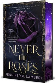 Never the Roses