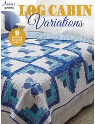 Log Cabin Variations: 9 Stunning Log Cabin Projects