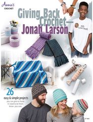 Giving Back Crochet: 26 Easy & Simple Projects You Can Give to Those in Need to Let Them Know You Care