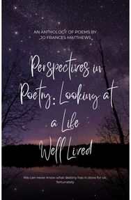Perspectives in Poetry: Looking At A Life Well Lived