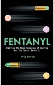 Fentanyl: Fighting the Mass Poisoning of America and the Cartel Behind It