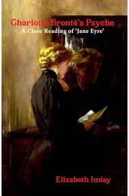 Charlotte Brontes Psyche: A Close Reading of Jane Eyre