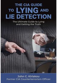 Lying and Lie Detection: A CIA Insider's Guide