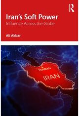 Irans Soft Power: Influence Across the Globe