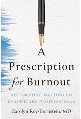 Prescription for Burnout: Restorative Writing for Healthcare Professionals