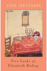 Five Looks at Elizabeth Bishop