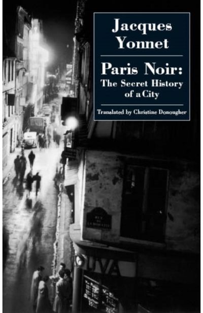 Paris Noir: the Secret History of a City