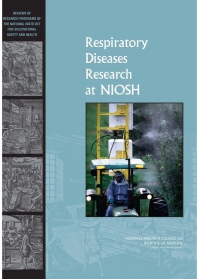 Respiratory Diseases Research at NIOSH: Reviews of Research Programs of the National Institute for Occupational Safety and Health