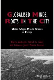 Globalised Minds, Roots in the City: Urban Upper-middle Classes in Europe