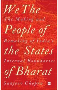 We, the People of the States of Bharat: The Making and Remaking of India's Internal Boundaries