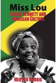 Miss Lou: Louise Bennett and Jamaican Culture