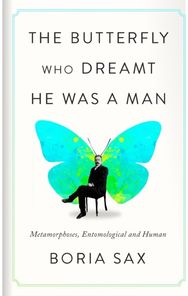 Butterfly Who Dreamt He Was a Man: Metamorphoses, Entomological and Human