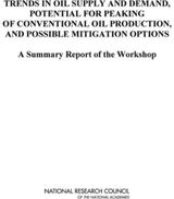 Trends in Oil Supply and Demand, the Potential for Peaking of Conventional Oil Production, and Possible Mitigation Options: A Summary Report of the Workshop