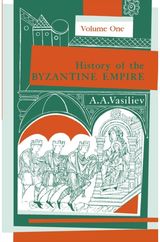 History of the Byzantine Empire, 324-1453 Volume 1