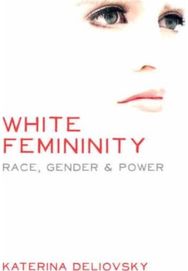 White Femininity: Race, Gender & Power
