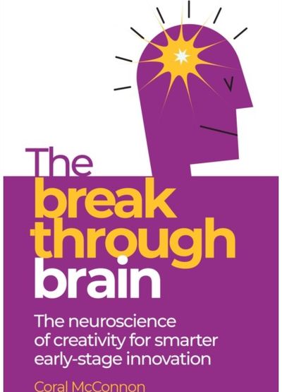 Breakthrough Brain: The neuroscience of creativity for smarter early-stage innovation