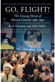 Go, Flight!: The Unsung Heroes of Mission Control, 1965–1992