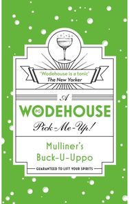 Mulliner’s Buck-U-Uppo: (Wodehouse Pick-Me-Up)