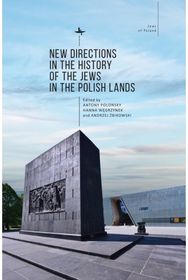 New Directions in the History of the Jews in the Polish Lands