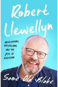Some Old Bloke: Recollections, Obsessions and the Joys of Blokedom