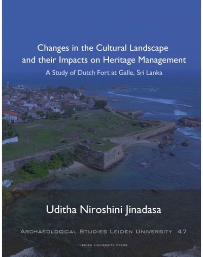 Changes in the Cultural Landscape and their Impacts on Heritage Management: A Study of Dutch Fort at Galle, Sri Lanka