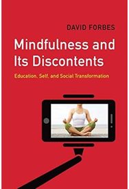 Mindfulness and Its Discontents: Education, Self, and Social Transformation