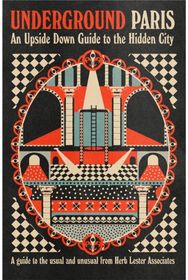Underground Paris: An Upside Down Guide To The Hidden City