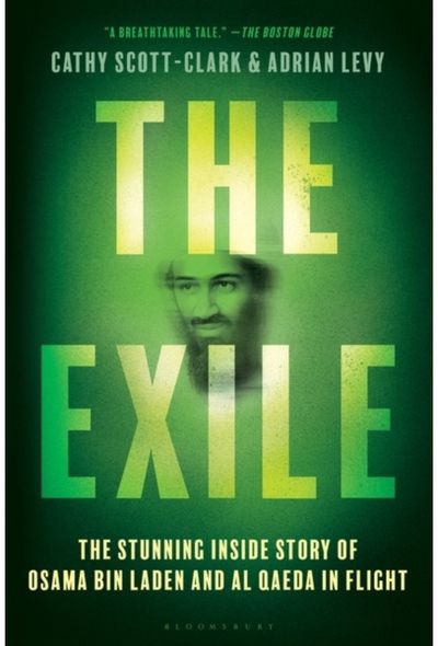 Exile: The Stunning Inside Story of Osama bin Laden and Al Qaeda in Flight
