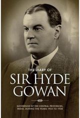 Diary of Sir Hyde Gowan: Governor of the central provinces, India, during the years 1933 to 1938