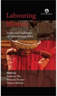 Labouring Women: Issues and Challenges in Contemporary India