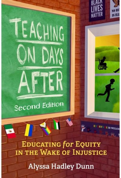 Teaching on Days After: Educating for Equity in the Wake of Injustice