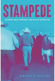 Stampede – Misogyny, White Supremacy, and Settler Colonialism